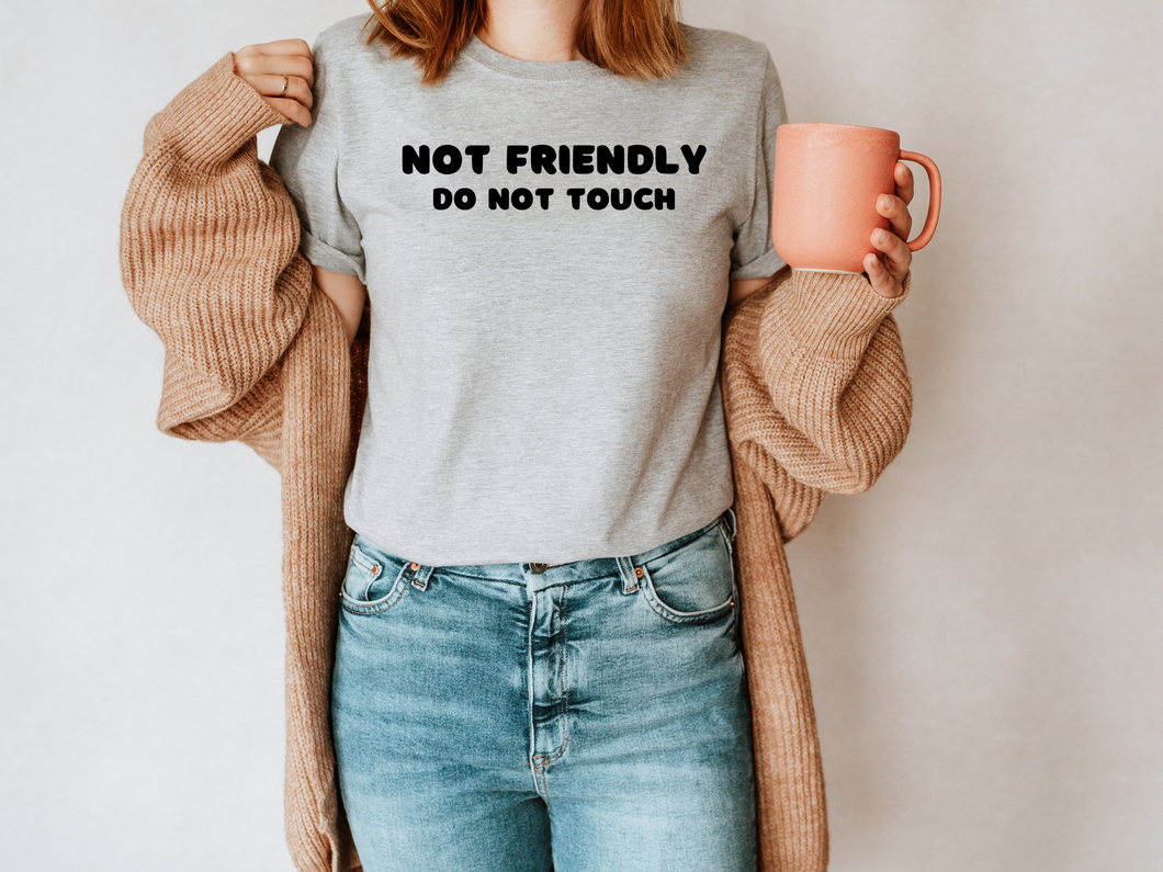 Not Friendly Do Not Touch T-shirt. Adult humor tshirt. Funny tshirt