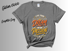 Load image into Gallery viewer, Live Your Dream With Passion Shirt, Motivational Graphic Tee, Inspirational Quote T-Shirt, Positive Mindset Gift, Dreamer Shirt
