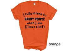 Load image into Gallery viewer, Halloween, I Fully Intend To Haunt People When I Die Shirt, Skelton Shirt, Funny Halloween Shirt, Custom Funny Sassy Shirt, Dark Humor Halloween Shirt
