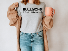 Load image into Gallery viewer, BULLYING it doesn’t  make you cool tshirt, BULLYIN shirt, BULLYING.
