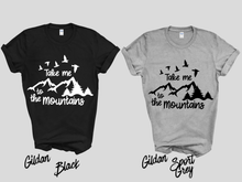 Load image into Gallery viewer, Take Me to the Mountains Shirt | Mountain Lover Tee | Hiking Adventure Shirt | Nature Lover Gift | Outdoors Graphic Tee | Camping Travel Shirt
