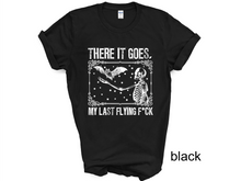 Load image into Gallery viewer, There It Goes My Last Flying F*ck Halloween tshirt, Trick or Treat t shirt, Adults Halloween tshirts, Halloween humor
