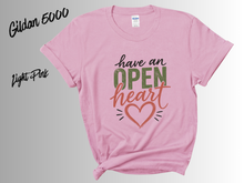 Load image into Gallery viewer, Have an Open Heart Shirt, Inspirational T-Shirt, Kindness Quote Tee, Positive Message Shirt, Self Love Gift, Mental Wellness Tee,

