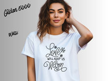 Load image into Gallery viewer, Love Will Keep Us Warm Christmas Shirt, Cozy Holiday T-Shirt, Christmas Love Tee, Festive Winter Shirt, Cute Xmas Gift, Holiday Couple Tee
