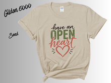 Load image into Gallery viewer, Have an Open Heart Shirt, Inspirational T-Shirt, Kindness Quote Tee, Positive Message Shirt, Self Love Gift, Mental Wellness Tee,
