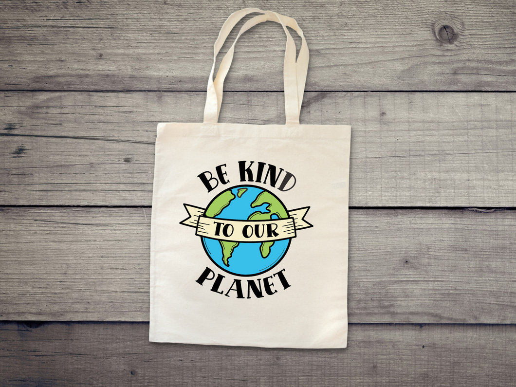 Be kind To Our Planet Tote. Earth Day Tote, Nature Lover's Tote, Hiking, Love Life, Recycle, Less Plastic