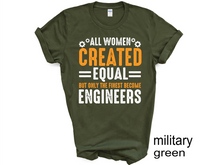 Load image into Gallery viewer, All Women are created equal but only the finest become engineers Tshirt
