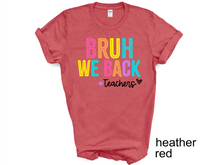 Load image into Gallery viewer, Teacher, Bruh we back teacher shirt, Back to school teacher T-shirt, funny teacher shirt, first day of school shirt.
