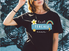 Load image into Gallery viewer, Best Teacher Ever  T-shirt. Teachers appreciation gifts. Teaching.
