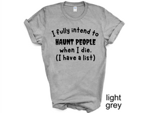 Load image into Gallery viewer, Halloween, I Fully Intend To Haunt People When I Die Shirt, Skelton Shirt, Funny Halloween Shirt, Custom Funny Sassy Shirt, Dark Humor Halloween Shirt
