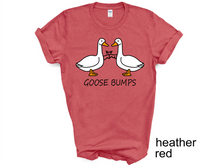 Load image into Gallery viewer, Goose Bump T-shirt, Gift For Goose Lover, Women Shirt, Cute Gift Shirt, Goose
