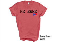 Load image into Gallery viewer, PE ERRE tshirt, Camiseta de Puerto Rico, Mi patria, Mi orgullo, Mi tierra shirt, La Isla del Encanto tshirt, Boricua tshirt
