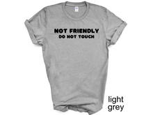 Load image into Gallery viewer, Not Friendly Do Not Touch T-shirt. Adult humor tshirt. Funny tshirt
