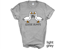 Load image into Gallery viewer, Goose Bump T-shirt, Gift For Goose Lover, Women Shirt, Cute Gift Shirt, Goose
