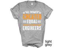 Load image into Gallery viewer, All Women are created equal but only the finest become engineers Tshirt
