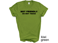 Load image into Gallery viewer, Not Friendly Do Not Touch T-shirt. Adult humor tshirt. Funny tshirt
