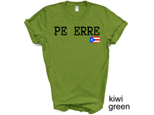 Load image into Gallery viewer, PE ERRE tshirt, Camiseta de Puerto Rico, Mi patria, Mi orgullo, Mi tierra shirt, La Isla del Encanto tshirt, Boricua tshirt
