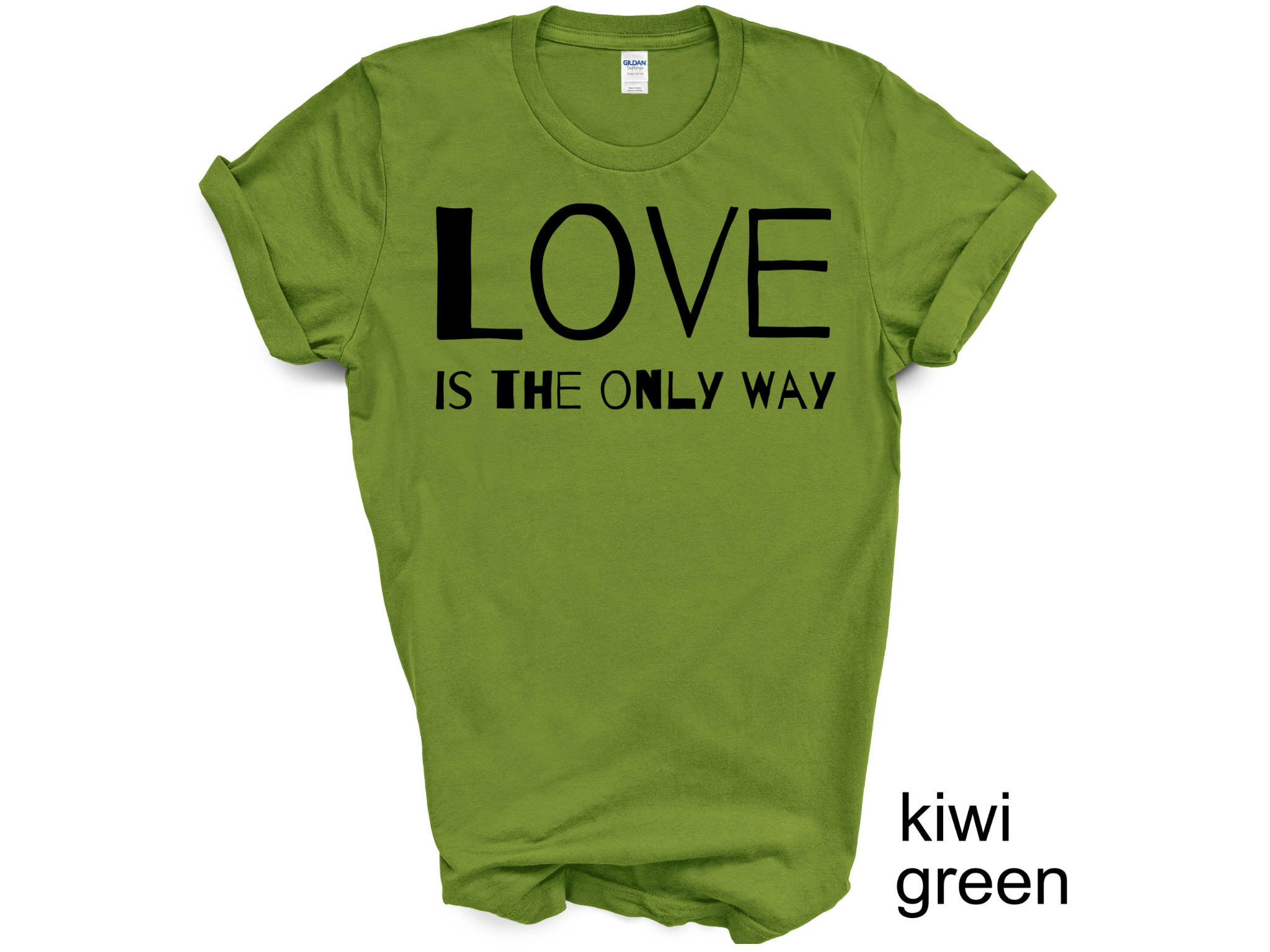 Love is The Only Way T-Shirt, Kindness Shirt, Love Shirt,Love T-Shirt,