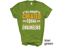 Load image into Gallery viewer, All Women are created equal but only the finest become engineers Tshirt
