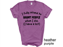 Load image into Gallery viewer, Halloween, I Fully Intend To Haunt People When I Die Shirt, Skelton Shirt, Funny Halloween Shirt, Custom Funny Sassy Shirt, Dark Humor Halloween Shirt
