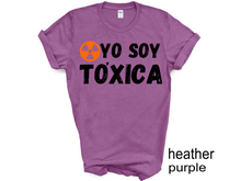 Load image into Gallery viewer, YO SOY TOXICA T-SHIRTS, Cute Women Shirt, Funny Women Shirt, Gift Tee
