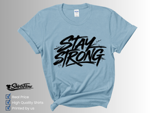 Load image into Gallery viewer, Stay Strong T-Shirt, Motivational Shirt, Inspirational Quote Tee, Positive Mindset Shirt, Mental Strength Tee, Uplifting Graphic Tee, Encouragement Gift
