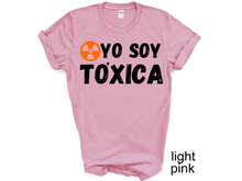 Load image into Gallery viewer, YO SOY TOXICA T-SHIRTS, Cute Women Shirt, Funny Women Shirt, Gift Tee
