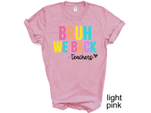 Load image into Gallery viewer, Teacher, Bruh we back teacher shirt, Back to school teacher T-shirt, funny teacher shirt, first day of school shirt.
