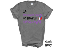 Load image into Gallery viewer, Puerto Rico t-shirt, La Indignacion No Tiene Ideologia, Yo Soy Boricua aunque naciera en la Luna T-shirt
