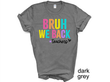 Load image into Gallery viewer, Teacher, Bruh we back teacher shirt, Back to school teacher T-shirt, funny teacher shirt, first day of school shirt.
