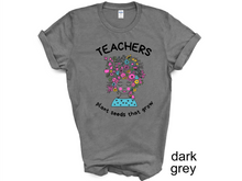 Load image into Gallery viewer, Teacher plant seeds that grow T-Shirt, Gift for Teacher, Funny Teacher Shirt, Friyay Teacher Shirt, Teacher Team Tee
