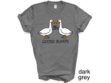 Load image into Gallery viewer, Goose Bump T-shirt, Gift For Goose Lover, Women Shirt, Cute Gift Shirt, Goose
