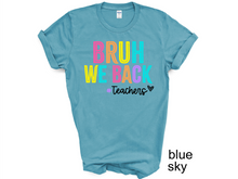 Load image into Gallery viewer, Teacher, Bruh we back teacher shirt, Back to school teacher T-shirt, funny teacher shirt, first day of school shirt.
