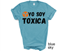 Load image into Gallery viewer, YO SOY TOXICA T-SHIRTS, Cute Women Shirt, Funny Women Shirt, Gift Tee
