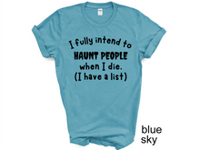 Load image into Gallery viewer, Halloween, I Fully Intend To Haunt People When I Die Shirt, Skelton Shirt, Funny Halloween Shirt, Custom Funny Sassy Shirt, Dark Humor Halloween Shirt
