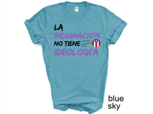 Load image into Gallery viewer, Puerto Rico t-shirt, La Indignacion No Tiene Ideologia, Yo Soy Boricua aunque naciera en la Luna T-shirt
