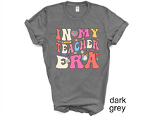 Load image into Gallery viewer, In My Teacher Era Shirt, Retro Teacher Era T-Shirt, Back To School, Floral Cute Groovy New Teacher Gift, Teacher Appreciation, Teacher Tee
