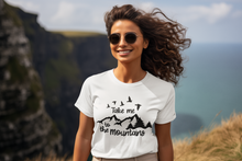 Load image into Gallery viewer, Take Me to the Mountains Shirt | Mountain Lover Tee | Hiking Adventure Shirt | Nature Lover Gift | Outdoors Graphic Tee | Camping Travel Shirt
