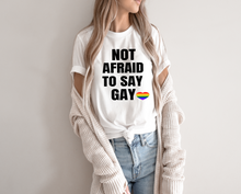 Load image into Gallery viewer, Not Afraid To Say Gay tshirt, Florida Bill against LGTBQ rights tshirt, Say Gay tshirt,
