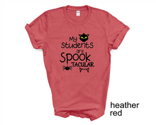 Load image into Gallery viewer, My Students are Spooktacular Teacher&#39;s tshirt, Halloween t-shirts, Halloween gifts,
