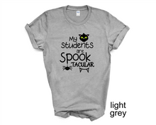 Load image into Gallery viewer, My Students are Spooktacular Teacher&#39;s tshirt, Halloween t-shirts, Halloween gifts,

