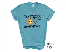 Load image into Gallery viewer, Teachers Love Summer  tshirt, End of School Year tshirt, Teacher&#39;s tshirts,
