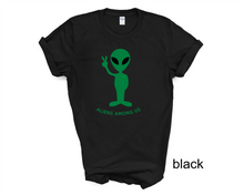 Load image into Gallery viewer, Alien Among US Tshirt, Alien Head, Alien Shirt, Ufo Shirt, Alien Tee Shirts, Black Unisex Shirt,
