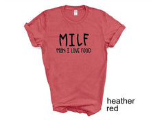 Load image into Gallery viewer, MILF tshirt. Man I Love Food. Adult humor tshirt. Funny. Unisex. More colors available
