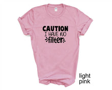 Load image into Gallery viewer, Caution I Have No Filter tshirt. Adult humor tshirt. Funny tshirt.
