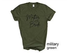 Load image into Gallery viewer, Mother of the Bride tshirt. Engagement tshirt. Daughters Wedding.

