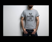 Load image into Gallery viewer, That&#39;s a Horrible Idea, What Time? Tshirt. Adult humor tshirt.

