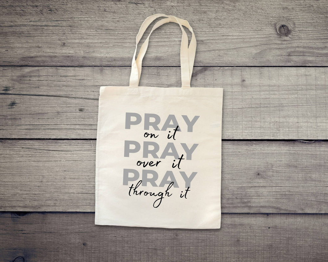 PRAY on it, PRAY over it, PRAY through it tote bag. Inspirational tote bag.