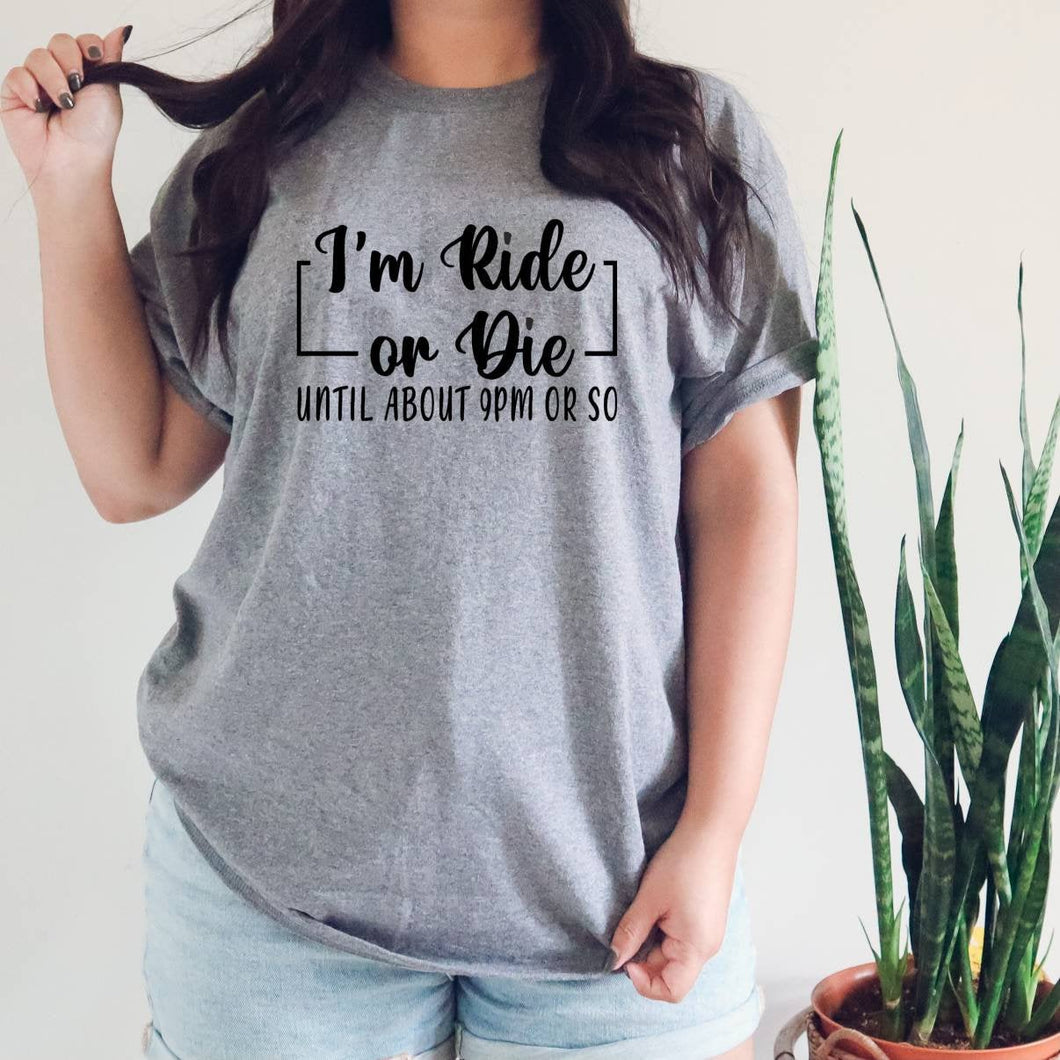 I'm Ride or Die tshirt. Adult humor tshirt. Funny tshirt. Gildan unisex.