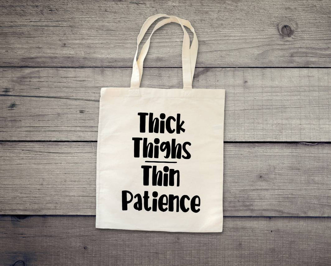 Thick Thighs Thin Patience tote bag. Adult humor tote bag.